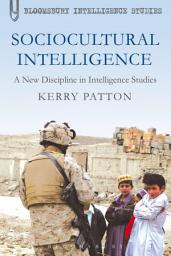 Icon image Sociocultural Intelligence: A New Discipline in Intelligence Studies