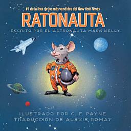 Icon image Ratonauta (Mousetronaut): Basado en una historia (parcialmente) real