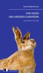Icon image VON HASEN UND ANDEREN EUROPÄERN: Geschichten aus Kiew