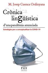 Icon image Crònica lingüística d'una pandèmia anunciada: Estratègies per a conceptualitzar la pandèmia de la COVID-19