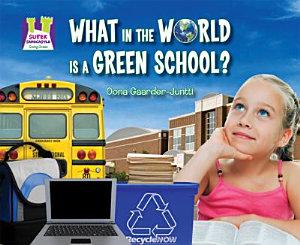 Icon image What in the World Is a Green School?