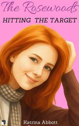 Icon image Hitting the Target (The Rosewoods, #8)