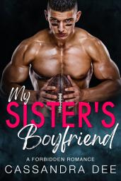 Icon image My Sister's Boyfriend: A Forbidden Romance