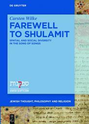 Icon image Farewell to Shulamit: Spatial and Social Diversity in the Song of Songs