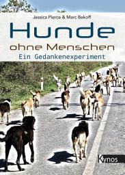 Icon image Hunde ohne Menschen: Ein Gedankenexperiment