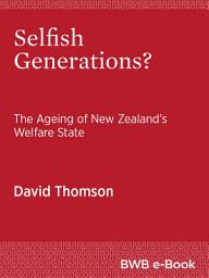 Icon image Selfish Generations?: The Ageing of New Zealand’s Welfare State