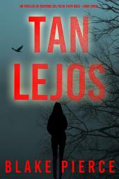Icon image Tan lejos (Un thriller de suspense del FBI de Faith Bold - Libro cinco)
