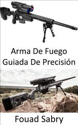 Icon image Arma De Fuego Guiada De Precisión: Dispara y olvida