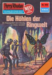 Icon image Perry Rhodan 952: Die Höhlen der Ringwelt: Perry Rhodan-Zyklus "Die kosmischen Burgen"