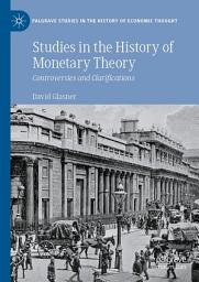 Icon image Studies in the History of Monetary Theory: Controversies and Clarifications