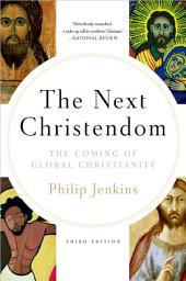 Icon image The Next Christendom: The Coming of Global Christianity, Edition 3