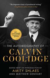 Icon image The Autobiography of Calvin Coolidge: Authorized, Expanded, and Annotated Edition
