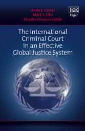 Icon image The International Criminal Court in an Effective Global Justice System