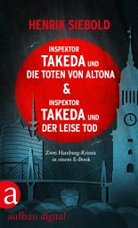 Icon image Inspektor Takeda und die Toten von Altona & Inspektor Takeda und der leise Tod: Zwei Kriminalromane in einem E-Book, Ausgabe 2