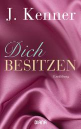 Icon image Dich besitzen: Erzählung