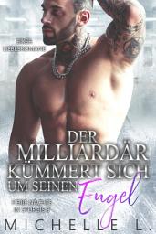 Icon image Der Milliardär kümmert sich um seinen Engel: Biker Liebesromane
