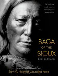 Icon image Saga of the Sioux: An Adaptation from Dee Brown's Bury My Heart at Wounded Knee