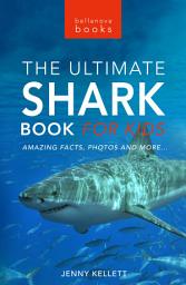 Icon image Sharks The Ultimate Shark Book for Kids: 100+ Amazing Shark Facts, Photos, Quiz + More