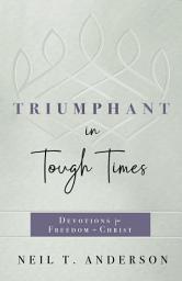 Icon image Triumphant in Tough Times: Devotions for Freedom in Christ