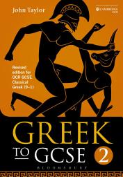 Icon image Greek to GCSE: Part 2: Revised edition for OCR GCSE Classical Greek (91), Edition 2