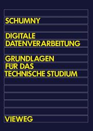Icon image Digitale Datenverarbeitung: Grundlagen für das technische Studium, Ausgabe 2