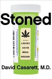 Icon image Stoned: A Doctor's Case for Medical Marijuana