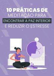 Icon image 10 Práticas de Meditação para Encontrar a Paz Interior e Reduzir o Estresse