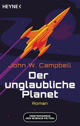 Icon image Der unglaubliche Planet: Meisterwerke der Science Fiction - Roman