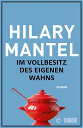 Icon image Im Vollbesitz des eigenen Wahns: Roman