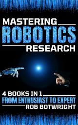 Icon image Mastering Robotics Research: From Enthusiast To Expert