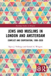 Icon image Jews and Muslims in London and Amsterdam: Conflict and Cooperation, 1990-2020