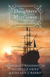 Icon image The Daughters of the Mayflower: Groundbreakers
