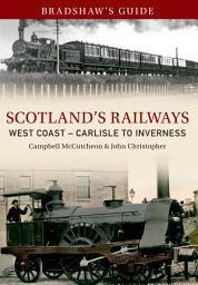 Icon image Bradshaw's Guide Scotlands Railways West Coast - Carlisle to Inverness: Volume 5