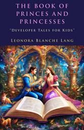 Icon image The Book of Princes and Princesses: "Developer Tales for Kids"
