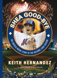 Icon image Shea Good-Bye: The Untold Inside Story of the Historic 2008 Season