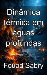 Icon image Dinâmica térmica em águas profundas: A física do calor e dos fluidos em fontes hidrotermais