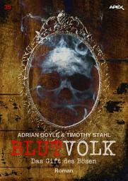 Icon image BLUTVOLK, Band 35: DAS GIFT DES BÖSEN: Die große Vampir-Saga von Adrian Doyle & Timothy Stahl