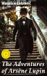 Icon image The Adventures of Arsène Lupin: Enriched edition. Ultimate Collection: Novels & Short Stories