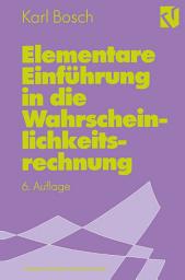 Icon image Elementare Einführung in die Wahrscheinlichkeitsrechnung: mit 82 Beispielen und 73 Übungsaufgaben mit vollständigem Lösungsweg, Ausgabe 6