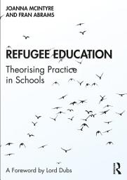 Icon image Refugee Education: Theorising Practice in Schools