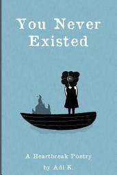Icon image You Never Existed (A Poem #2.5)
