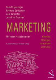 Icon image Marketing: Konzepte, Strategien, Instrumente, Controlling: Mit vielen Praxisbeispielen, Ausgabe 2