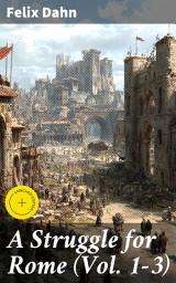Icon image A Struggle for Rome (Vol. 1-3): Enriched edition. Historical Novel