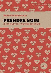 Icon image Prendre soin: Au chevet du système de santé