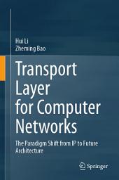 Icon image Transport Layer for Computer Networks: The Paradigm Shift from IP to Future Architecture