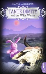 Icon image Tante Dimity und der Wilde Westen: Cosy Crime