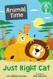 Icon image Just Right Cat (Animal Time: Time to Read, Level 1)