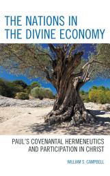Icon image The Nations in the Divine Economy: Paul’s Covenantal Hermeneutics and Participation in Christ