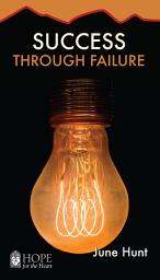 Icon image Success Through Failure (June Hunt Hope for the Heart)