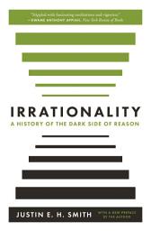 Icon image Irrationality: A History of the Dark Side of Reason